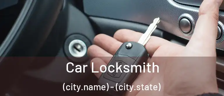 Car Locksmith (city.name) - (city.state)